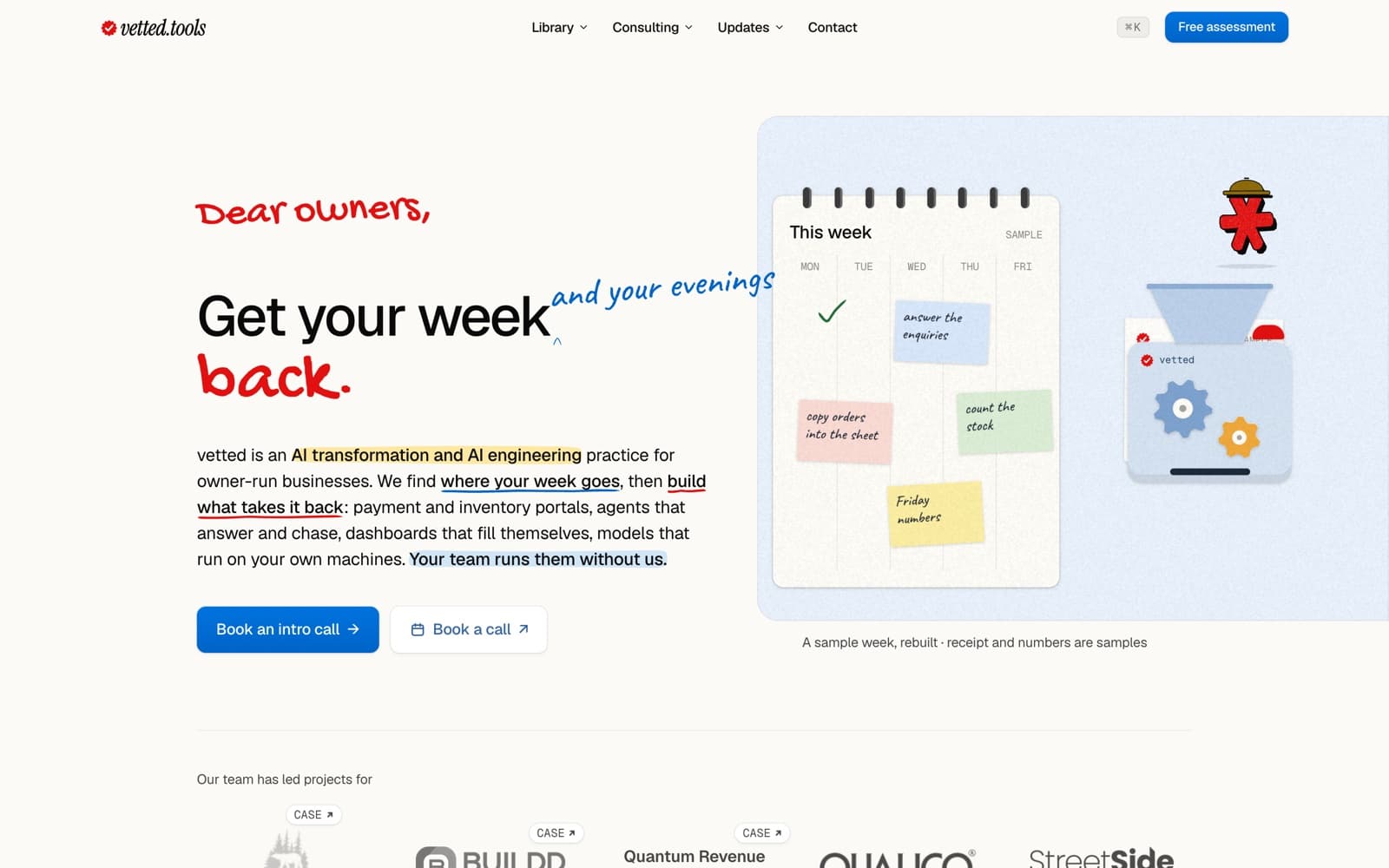 The vetted.tools consulting page. Coral pen lettering reads 'Dear owners,' over the headline 'Get your week back.', with 'back.' in the coral pen and 'and your evenings' written in blue beside it, over a paragraph with its key phrases highlighted and underlined, a blue 'Book an intro call' button and a 'Book a call' button. At the right, a sample planner headed 'This week' carries sticky notes about answering the enquiries, copying orders into the sheet, counting the stock and Friday numbers, beside a small machine with Vetty in a hard hat on top. A caption reads 'A sample week, rebuilt, receipt and numbers are samples', and a logo strip labelled 'Our team has led projects for' starts below.