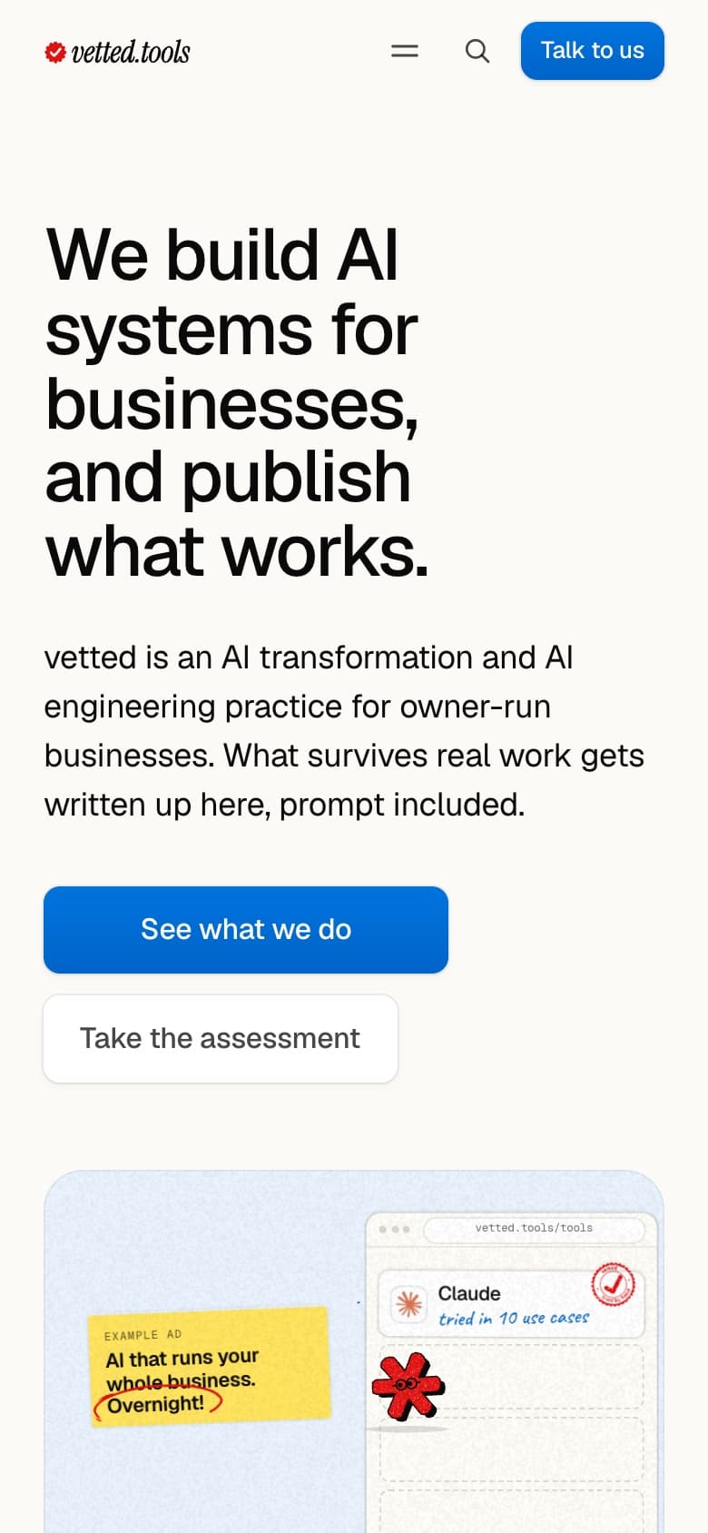 The vetted.tools homepage. The coral stamp and the vetted.tools wordmark sit at the left of a bar carrying Library, Consulting, Updates and Contact, a command K key and a blue 'Free assessment' button. The headline reads 'We build AI systems for businesses, and publish what works.' over a line naming vetted as an AI transformation and AI engineering practice for owner-run businesses, a blue 'See what we do' button and a 'Take the assessment' button. At the right, on a pale blue panel, a yellow note labelled 'Example ad' reads 'AI that runs your whole business. Overnight!' with the last word circled in red, beside a browser card at vetted.tools/tools where Claude is ticked and noted 'tried in 10 use cases', with Vetty, a red asterisk with eyes, standing below it. The 'What we do' band starts underneath with three sample cards: a roadmap, a process and a booking portal.